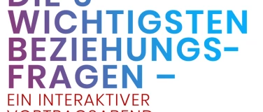 Event-Image for 'Interaktiver Vortrag: Die 6 wichtigsten Beziehungsfragen'