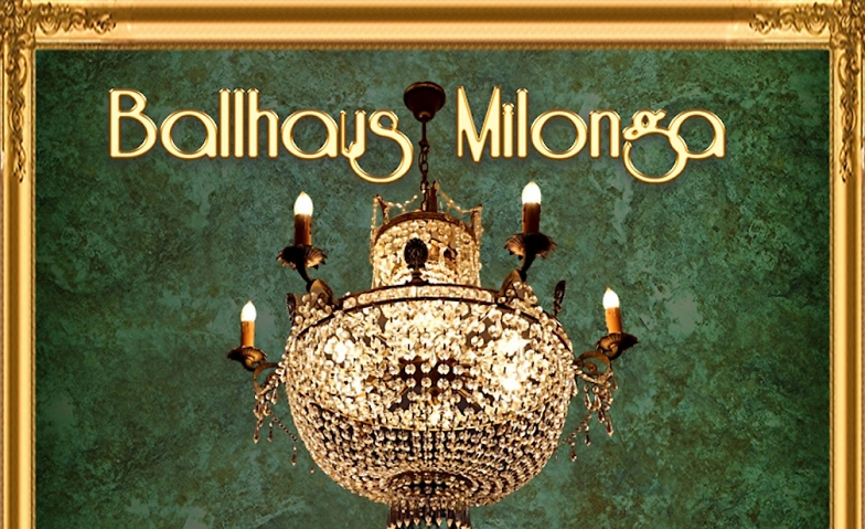 Tango - Die Ballhaus Milonga ${singleEventLocation} Tickets