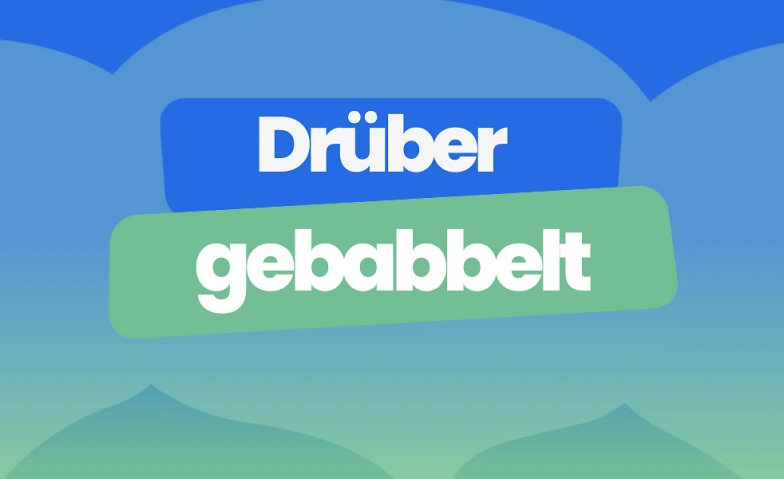 Event-Image for 'Drüber gebabbelt!'