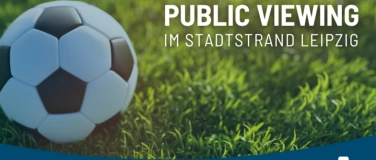 Event-Image for 'PUBLIC VIEWING im Stadtstrand Leipzig'