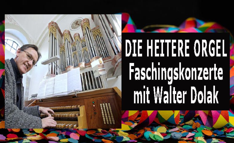 Die heitere Orgel - Faschingskonzert mit Walter Dolak Tickets