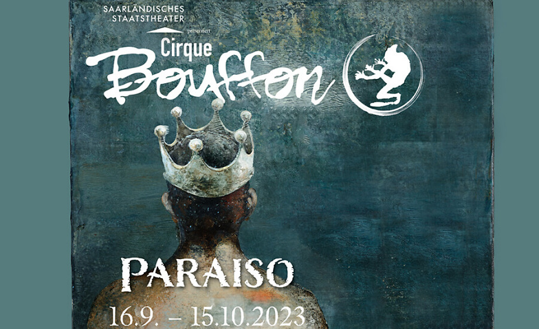 Cirque Bouffon – PARAISO Chapiteau vor dem Staatstheater, Tbilisser Platz, 66111 Saarbrücken Tickets