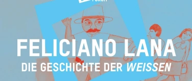 Event-Image for 'Feliciano Lana. Die Geschichte der Weißen'